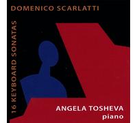 Tosheva, Angela - Domenico Scarlatti-16 Keyboard Sonatas