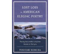 Toshiaki Komura Lost Loss in American Elegiac Poetry (Tascabile)