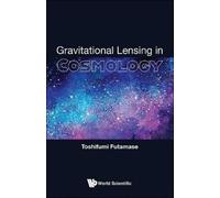 Toshifumi Futamase Gravitational Lensing In Cosmology (Copertina rigida)
