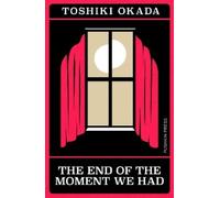 Toshiki Okada The End of the Moment We Had (Tascabile)