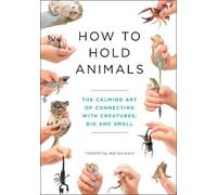 Toshimitsu Matsuhashi How to Hold Animals (Copertina rigida)