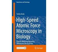 Toshio Ando High-Speed Atomic Force Microscopy in Biology (Copertina rigida)