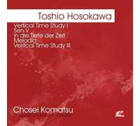 Toshio Hosokawa - Hosokawa: Vertical Time Study I-Sen V-In Die Tiefe
