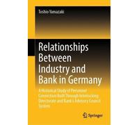 Toshio Yamazaki Relationships Between Industry and Bank in Ge (Copertina rigida)
