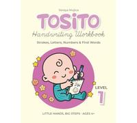 Tosito Handwriting Workbook: Strokes, Letters, Numbers & First Words