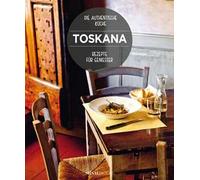 Toskana. Rezepte für geniesser