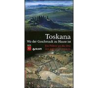 Toskana. Wo der Geschmack zu Hause ist. Ein Führer an die Orte des guten Geschmacks