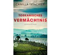 Toskanisches Vermächtnis: Kriminalroman | Ein kulinarischer Krimi aus der Toskana: 1