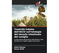 Tossicità indotta dall'AlCl3 sull'istologia del tessuto intestinale del coniglio: L'ampio utilizzo dell'alluminio negli alimenti e nelle bevande ha un impatto negativo sulla salute