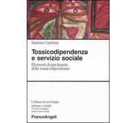 Tossicodipendenza e servizio sociale. Elementi di psichiatria delle tossicodipendenze