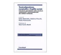 Tossicodipendenze, marginalità e fragilità sociale. Interventi specialistici nelle strutture residenziali e semiresidenziali del welfare lombardo
