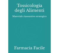 Tossicologia degli Alimenti: Materiale riassuntivo strategico