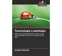 Tossicologia e patologia: Effetto del composto piretroide λ cialotrina sugli studi ematologici, biochimici e istologici nei topi albini