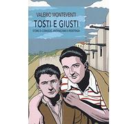 Tosti e giusti. Storie di coraggio, antifascismo e resistenza