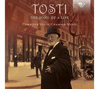 Tosti Francesco Paolo - The Song Of A Life, Complete Vocal Chamber Music