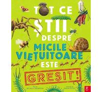 Tot ce stii despre micile vietuitoare este GRESIT! - Nick Crumpton, Editie in limba romana