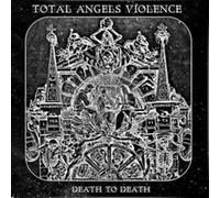Total Angels Violence - Death to Death