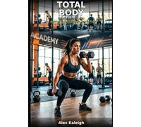 Total body: Mente, corpo e vita: un approccio radicale alla forma fisica