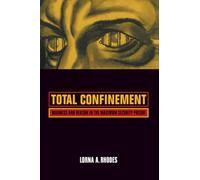 Total Confinement: Madness and Reason in the Maximum Security Prison: 7
