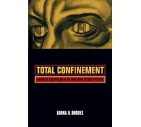 Total Confinement: Madness and Reason in the Maximum Security Prison: Volume 7