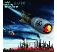 TOTAL FUCKING DESTRUCTION - HATER
