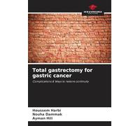 Total gastrectomy for gastric cancer: Complications & Ways to restore continuity