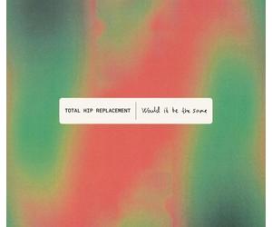 Total Hip Replacement Would It Be The Same (CD)