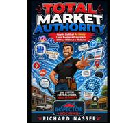 Total Market Authority: How to Build an AI-Ready Local Business Ecosystem That Dominates Google, AI Search, and Local Markets (With or Without a Website)