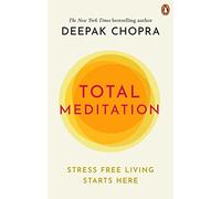 Total Meditation: Stress Free Living Starts Here