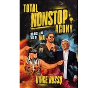 TOTAL NONSTOP AGONY: The Rise and Fall of TNA