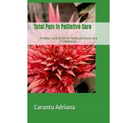 Total Pain in Palliative Care: A Master-Level Guide for Health and Social Care Professionals