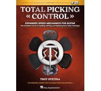 Total Picking Control - Expanded Speed Mechanics. Gitarre Solo. Enthält Medien Online: The Complete Course for Building, Refining, and Mastering Rock Guitar Technique