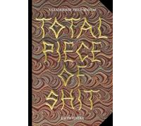 Total Piece Of Shit: A Leadership Field Manual