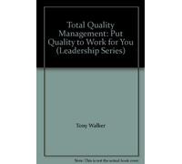 Total Quality Management: Put Quality to Work for You (Leadership Series)