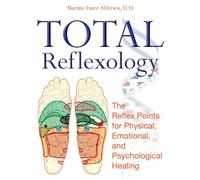 Total Reflexology: The Reflex Points for Physical, Emotional, and Psychological Healing
