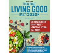 TOTAL RESET LIVING GOOD DAILY COOKBOOK: TOTAL RESET LIVING GOOD DAILY COOKBOOK