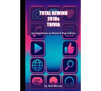 Total Rewind: The Ultimate 2010s Music & Pop Culture Trivia Book