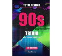 Total Rewind: The Ultimate 90s Music & Pop Culture Trivia Book