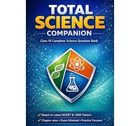 Total Science Companion: Class 10 Complete Science Question Bank with Practice Sets
