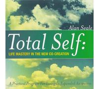 Total Self: Life Mastery in the New Co-Creation