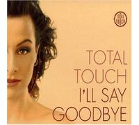 Total Touch - I'Ll Say Goodbye