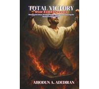 Total Victory Over Evil Covenants: Silencing Evil Altars, Breaking Bloodline Curses, and Enforcing the Blood Covenant of Christ