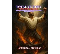Total Victory Over Evil Covenants: Silencing Evil Altars, Breaking Bloodline Curses, and Enforcing the Blood Covenant of Christ