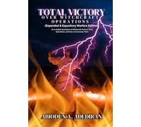 Total Victory Over Witchcraft Operations: (Expanded & Expository Warfare Edition) An In-Depth Revelation of Witchcraft Powers, Their Operations, and How to Overcome Them