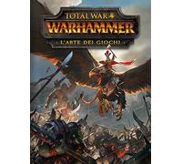 Total war: Warhammer. L'arte dei giochi