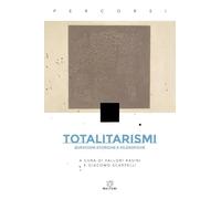 Totalitarismi. Questioni storiche e filosofiche