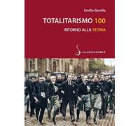 Totalitarismo 100. Ritorno alla storia