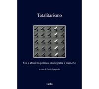 Totalitarismo. Usi e abusi tra politica, storiografia e memorie