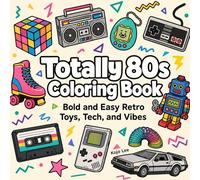 Totally 80s Coloring Book: Bold and Easy Retro Toys, Tech, and Vibes