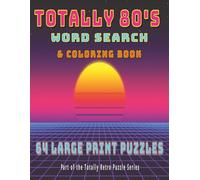 Totally 80s Word Search & Coloring Book: 64 Large Print Puzzles + Retro Coloring Pages | A Nostalgic 1980s Puzzle Book with Music, Movies, Arcade Games, Cartoons & More